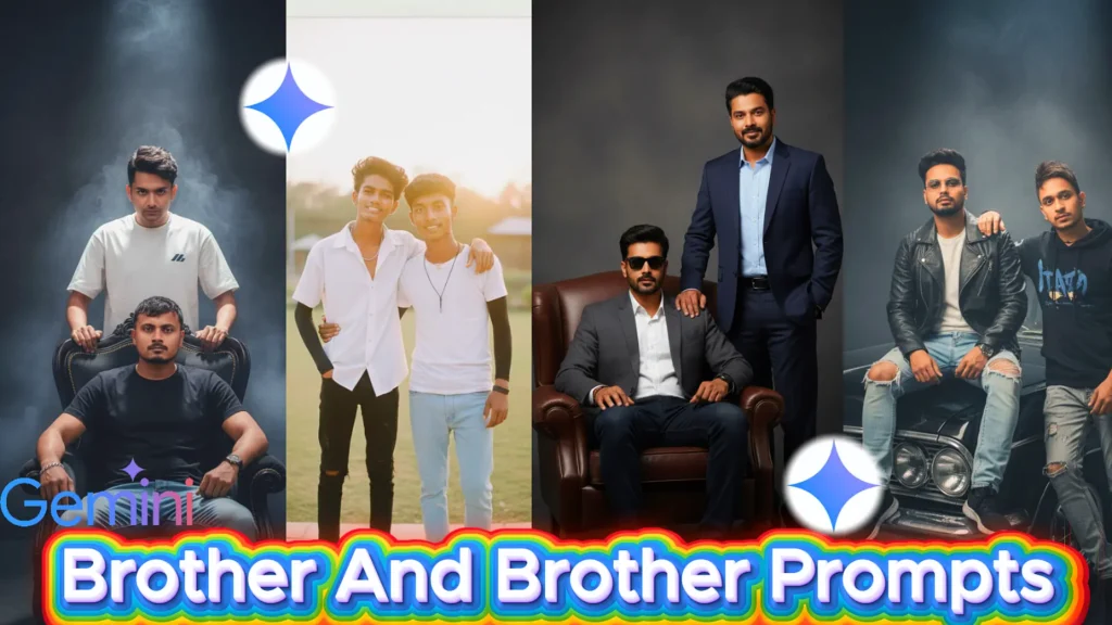 Brother and brother prompt for gemini ai
